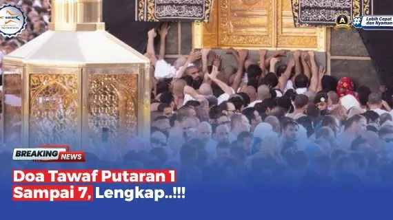 Doa Tawaf Putaran 1 Sampai 7, Lengkap..!!!